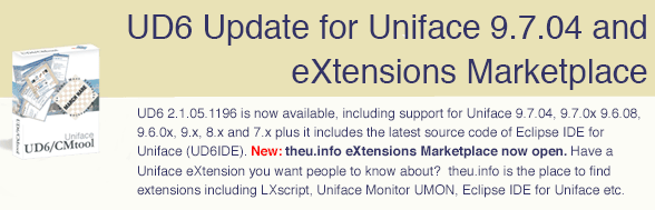 UD6 update and Uniface eXtensions Marketplace.  UD6 2.1.05.1196 is now available, including support for Uniface 9.7.04, 9.7.x, Uniface 9.6.08, 9.6.0x, 9.4, 9.x, 8.x and 7.x plus it includes the latest source code of Eclipse IDE for Uniface (UD6IDE).  New: theu.info eXtensions Marketplace now open.  Have a Uniface eXtension you want people to know about?  theu.info is the place to find extensions including LXscript, Uniface Monitor UMON, Eclipse IDE for Uniface etc.